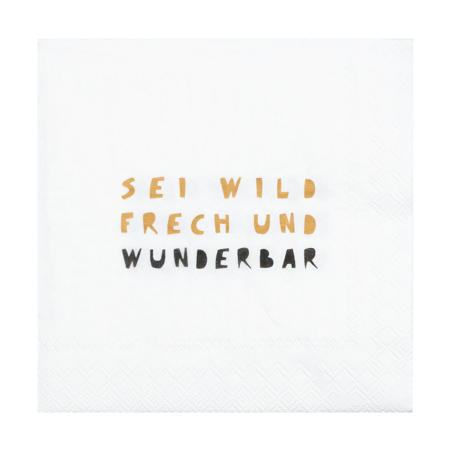 Cocktailserviette 25x25cm, Sei wild frech und wunderbar