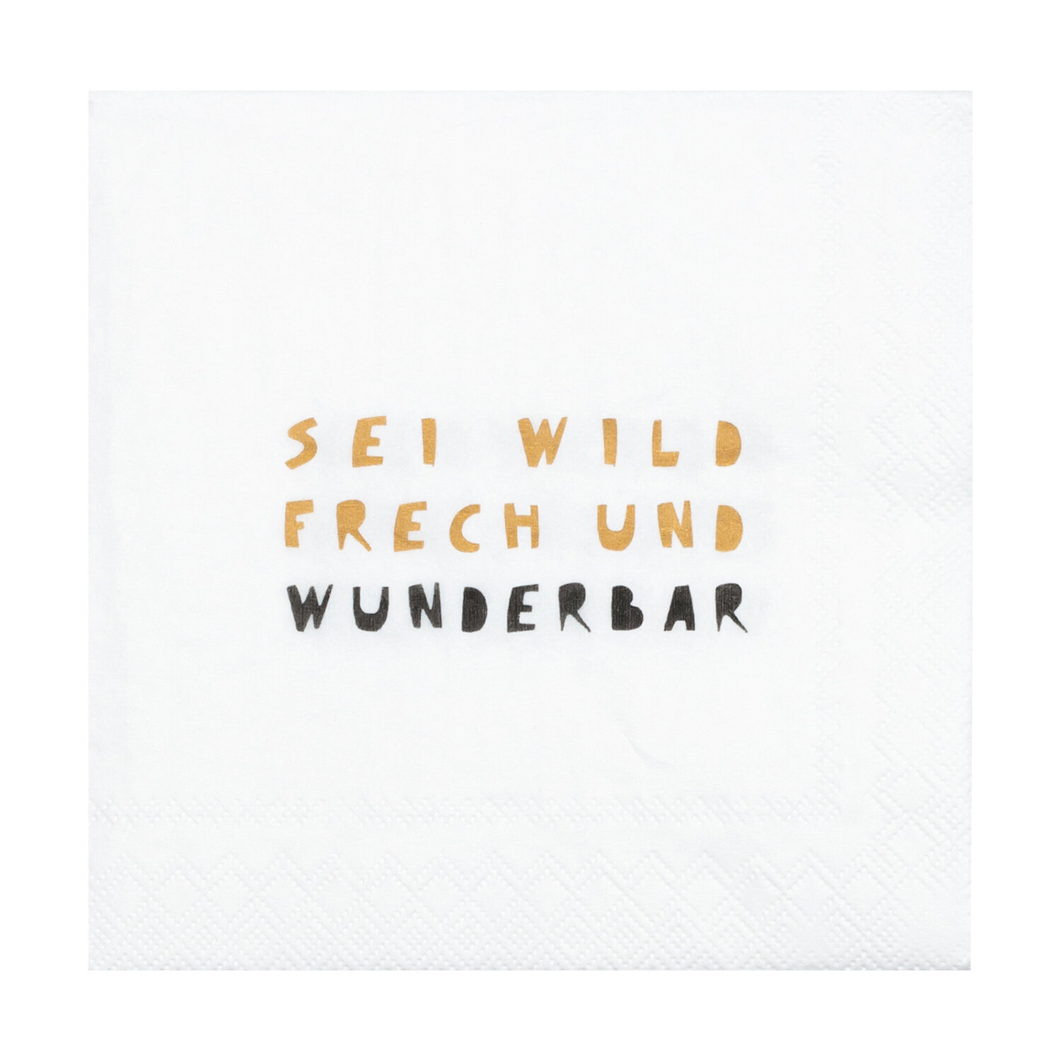 Cocktailserviette - Sei wild frech und wunderbar