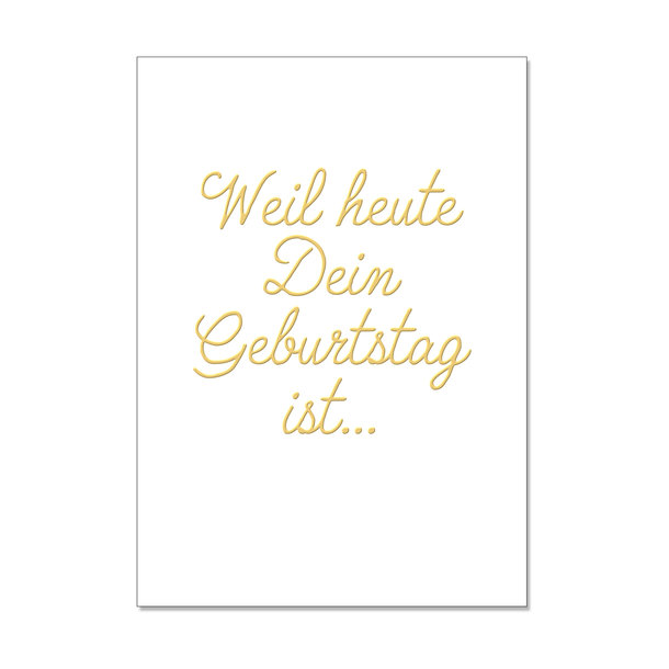 Postkarte hoch, WEIL HEUTE DEIN GEBURTSTAG IST