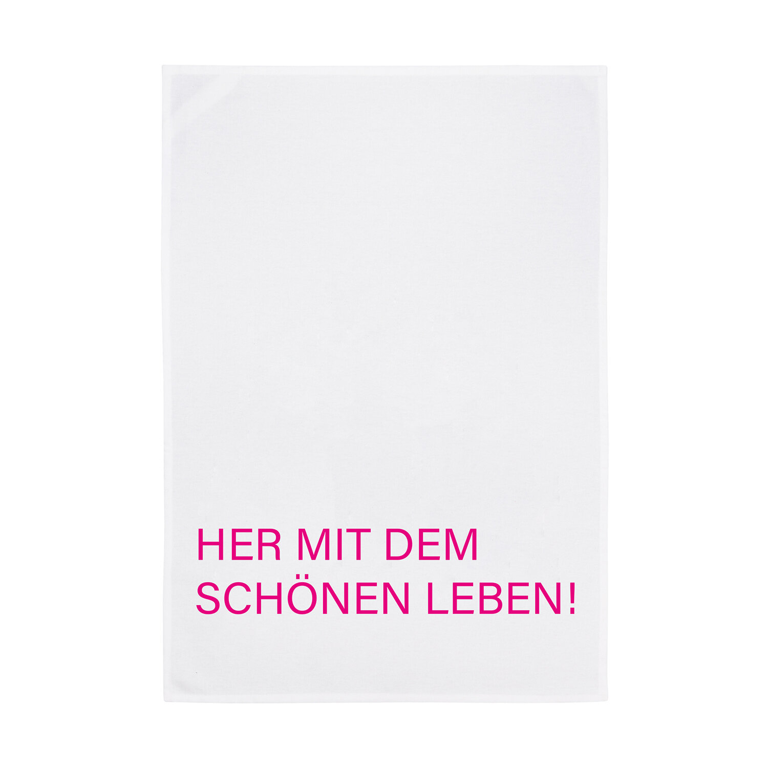 Geschirrtuch weiß - Her mit dem schönem Leben
