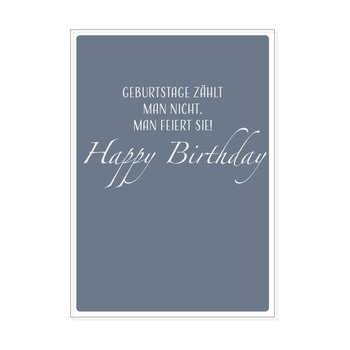 Postkarte hoch, GEBURTSTAGE ZÄHLT MAN NICHT, MAN FEIERT SIE