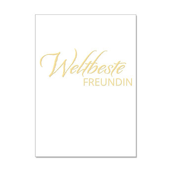 Postkarte hoch, WELTBESTE FREUNDIN mit Heißfolienprägung in