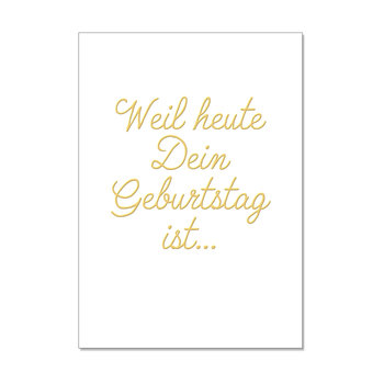 Postkarte hoch, WEIL HEUTE DEIN GEBURTSTAG IST