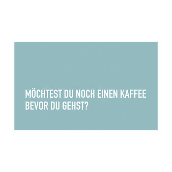 Frühstücksbrettchen, MÖCHTEST DU NOCH EINEN KAFFEE BEVOR DU